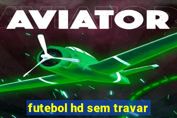 futebol hd sem travar